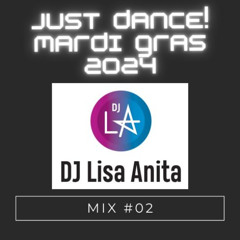 DJ Lisa Anita Just Dance Mix #02 Mardi Gras 2024