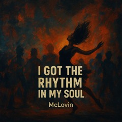 I got the rhythm in my soul