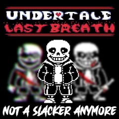UNDERTALE: Last Breath - Not A Slacker Anymore DubStep [MBS Cover]