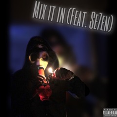 Mix it in (Feat. Se7en)
