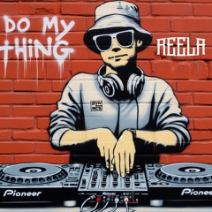 REELA - DO MY THING (free download)