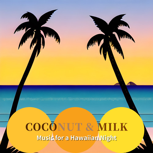 Stream Coconut & Milk | Listen to Music for a Hawaiian Night playlist ...