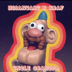 H8January + KRAF - Uncle Grandpa **DJSWUICE + DJSTEAMBOAT**