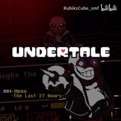 [Undertale: The last 27 Hours] The Last 27 Hours (Unused)