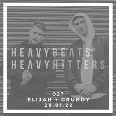 Elijah & Grundy - Heavy Beats - Heavy Hitters - Guest Mix. 20.01.22