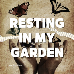 Quiet in My Garden