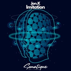 Jon.K - Imitation [Somatique Music]