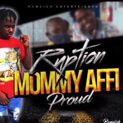 Ruption - Mommy Affi Proud