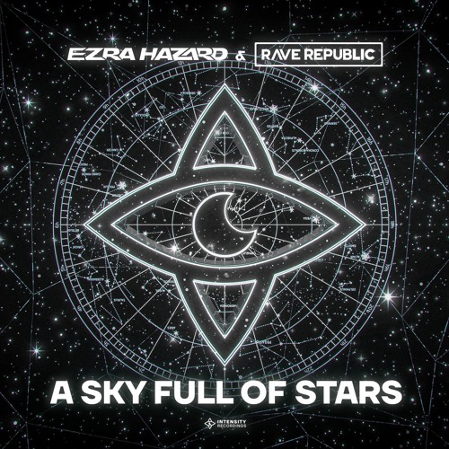 Stream Ezra Hazard & Rave Republic - A Sky Full Of Stars by Intensity ...