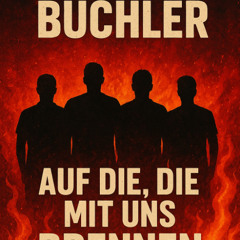 Auf die, die mit uns brennen