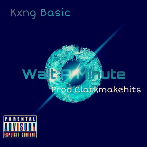 Wait A Minute! (Prod. Clarkmakehits)