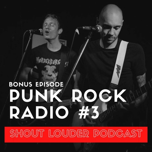 Punk Rock Radio - Round #3 by Shout Louder Punk Podcast