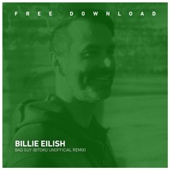FREE DOWNLOAD: Billie Eilish - Bad Guy - (remixed by bitoku)