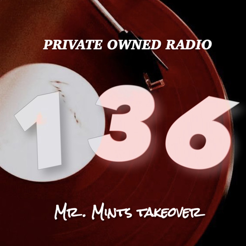 PRIVATE OWNED RADIO #136: Mr. Mints Takeover
