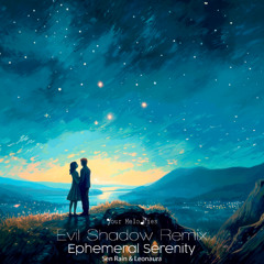 Sen Rain & Leonaura - Ephemeral Serenity (Evil Shadow Radio Edit Remix)