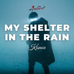Kisnou - My shelter in the rain