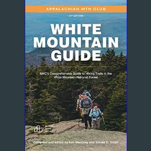 Stream [Ebook]$$ 📚 White Mountain Guide: AMC’s Comprehensive Guide to ...