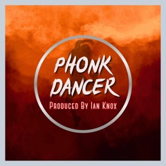 Phonk Dancer (Produced By Ian Knox)