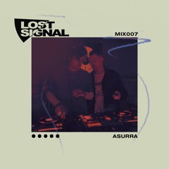 LOST_SIGNAL_MIX007 // Asurra (Instinct Bristol)