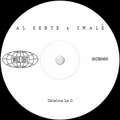 Al Dente & Smalé - Catalina La O [Wile Out](GCB060)
