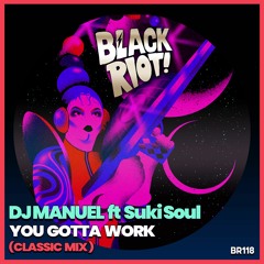 Black Riot 118 - DJ Manuel feat Suki Soul - You Gotta Work (teaser)