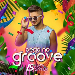 Pega no Groove (Luca Sypher Set)