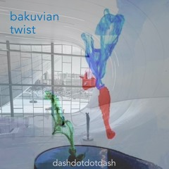 Bakuvian Twist (excerpt)