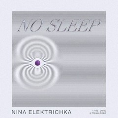 NO SLEEP W/ NINA ELEKTRICHKA Recorded live @ Tirkultura Unexpected Sources Audio Gallery 18/09/21