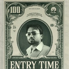 ENTRY TIME (EP) Dulla | Saada Aura | Call Me Later | Bros | No One Like Us | Aish Flow | 2 Month