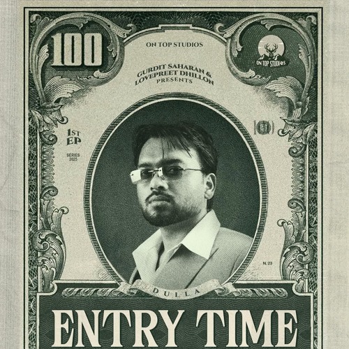 ENTRY TIME (EP) Dulla | Saada Aura | Call Me Later | Bros | No One Like Us | Aish Flow | 2 Month