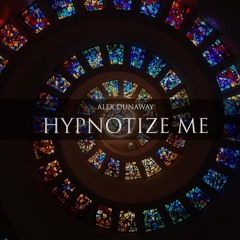Hypnotize Me (Alex Dunaway)