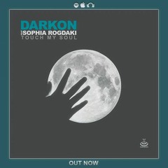 Darkon Feat. Sophia Rogdaki - Touch My Soul (original Mix)