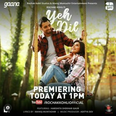 Yeh Dil |Rochak kohli| Harshita Gaur Manoj Muntashir.mp3 #dayajangir