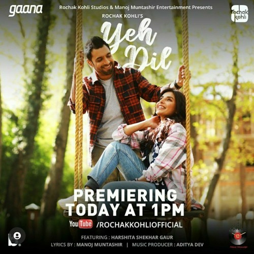 Yeh Dil |Rochak kohli| Harshita Gaur Manoj Muntashir.mp3 #dayajangir