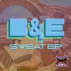 B&E - Sweat [Spoon Fed Records]