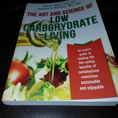READ The Art and Science of Low Carbohydrate Living: An Expert Guide to Making t
