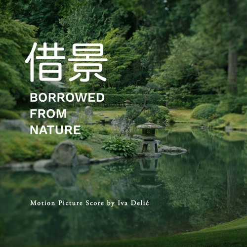 Nitobe Memorial Gardens (from Borrowed from Nature) - Organic, Synth, Meditative