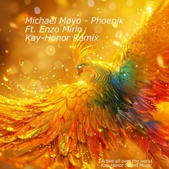 Michael Mayo - Phoenix Ft. Enzo Mirlo (Kay-Honor Remix)