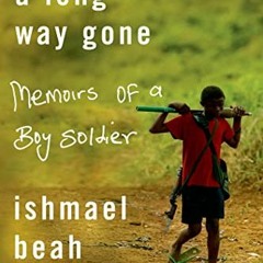 Get [EBOOK EPUB KINDLE PDF] A Long Way Gone: Memoirs of a Boy Soldier by  Ishmael Beah 📭