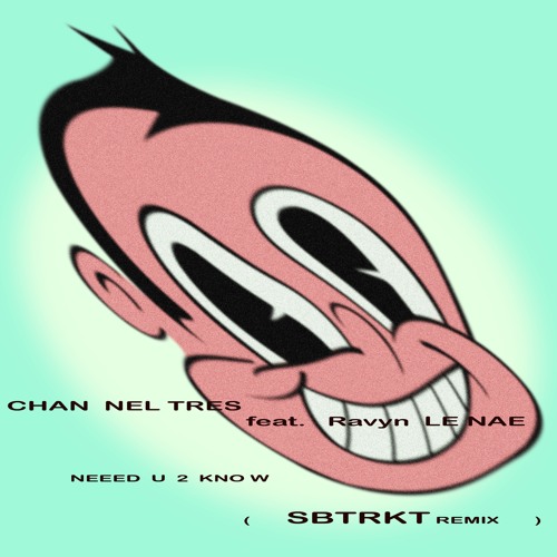 channel tres - need u 2 know ft. ravyn lenae (SBTRKT REMIX)