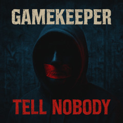 TELL NOBODY (WIP)