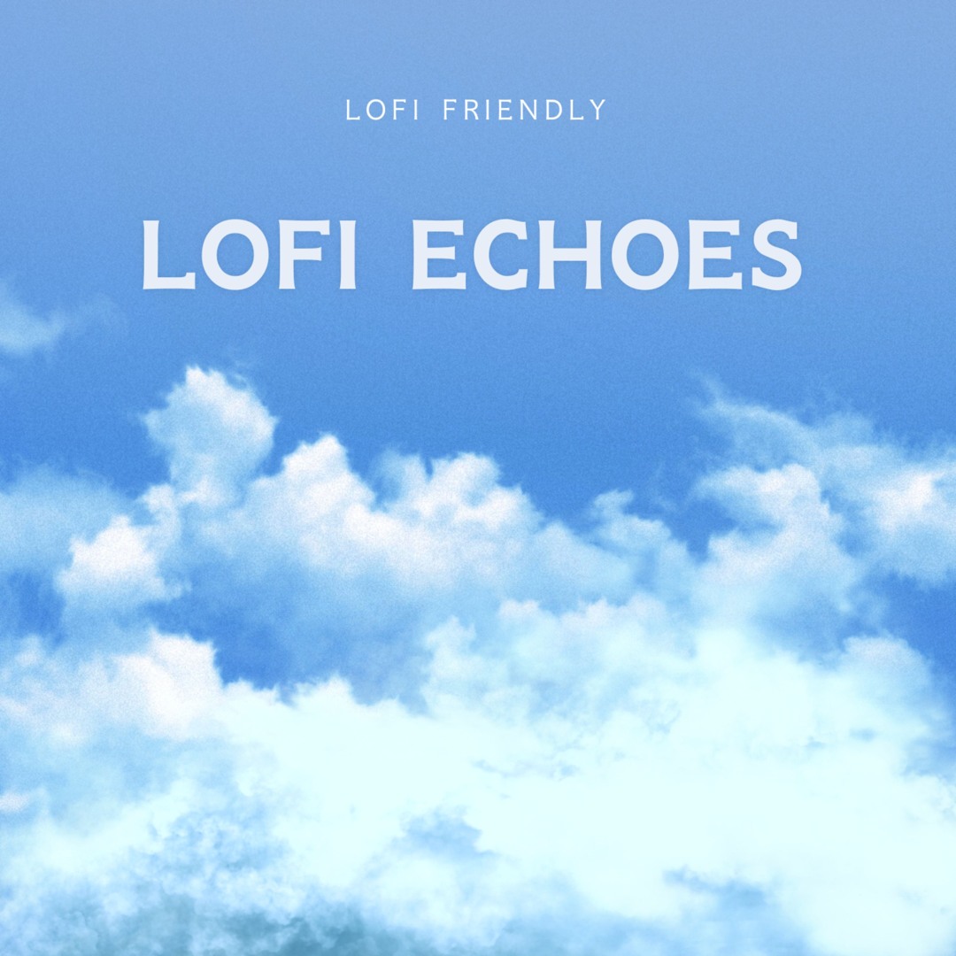 Stream Lofi Friendly | Listen to LOFI ECHOES playlist online for free ...