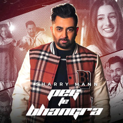 Peg Te Bhangra | Sharry Maan