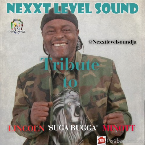 NEXXT LEVEL SOUND TRIBUTE TO LINCOLN "SUGA BUGGA" MINOTT