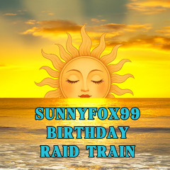 Sunnyfox Bday Raid Train // Sept. 22, 2025