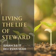 Living The Life Of Steward (Is 5:8-17)