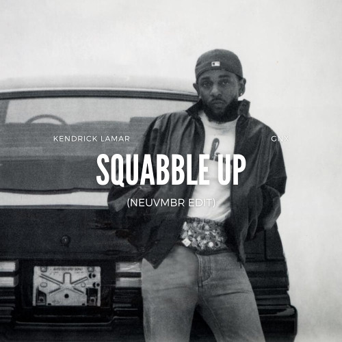 squabble up (NEUVMBR EDIT) *FILTERED*