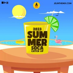 2023 SUMMER SOCA CATCH UP "2023 Soca Mix" | DJ JEL