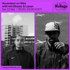 Ascension on Wax - Intr0beatz & Lavan  - 22 Mar 2025