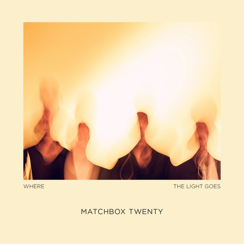 Stream Matchbox Twenty Listen to Where The Light Goes playlist online for free on SoundCloud